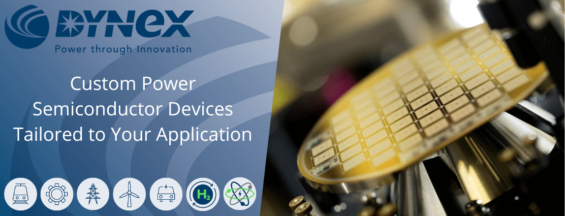 Custom Power Semiconductor Devices Tailored to your Application Custom Power Semiconductor Devices Tailored to your Application